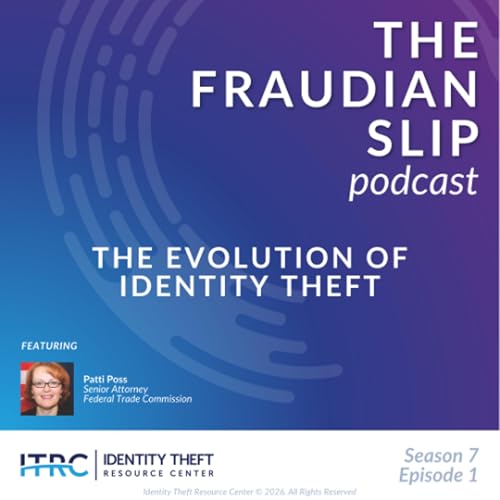 The Fraudian Slip Podcast: FTC &ndash; How to Prevent Identity Theft as it Evolves - S7E1