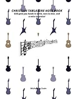 Christian Tablature Note Book : GOD Gave You Hands to Write, Ears to Hear, and a Voice to Sing Praises! 1655942662 Book Cover