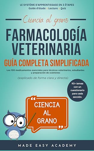 Ciencia al grano: Farmacología veterinaria: Guía completa simplificada: Los 100 medicamentos esenciales para técnicos veterinarios, estudiantes y preparación ... de forma clara y di (Spanish Edition)