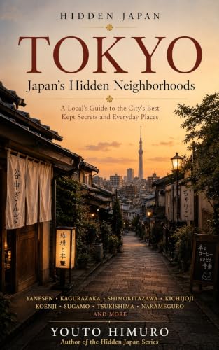 TOKYO: Japan's Hidden Neighborhoods (HIDDEN JAPAN Book 5)