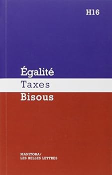 Paperback Egalite, Taxes, Bisous (Manitoba / Hors Collection) (French Edition) [French] Book
