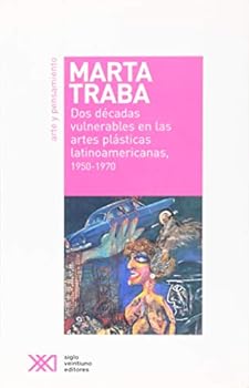 Paperback Dos décadas vulnerables en las artes plásticas latinoamericanas, 1950-1970 (Spanish Edition) [Spanish] Book