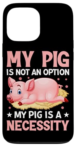 My Pig Is Not An Option My Pig Is A Needity �X�}�z�P�[�X iPhone 13 Pro Max �p
