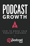 Podcast Growth: How to Grow Your Podcast Audience