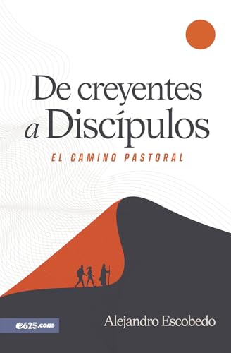 De creyentes a discípulos: El camino pastoral (Spanish Edition)