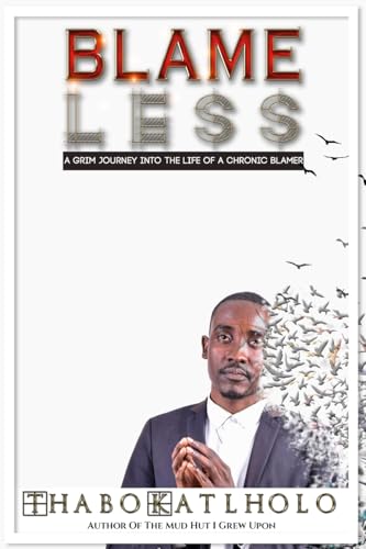 Blame Less: A Grim Journey Into Life of a Chronic Blamer