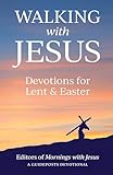 Walking with Jesus: Devotions for Lent & Easter