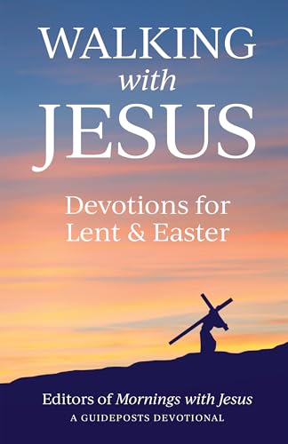 Walking with Jesus: Devotions for Lent & Easter
