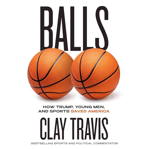 Balls: How Trump, Young Men, and Sports Saved America
