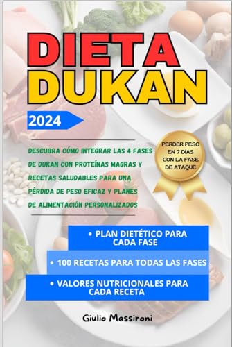 Dieta Dukan: Descubra cómo Integrar las 4 Fases de Dukan con Proteínas Magras y Recetas Saludables para una Pérdida de Peso Eficaz y Planes de Alimentación Personalizados
