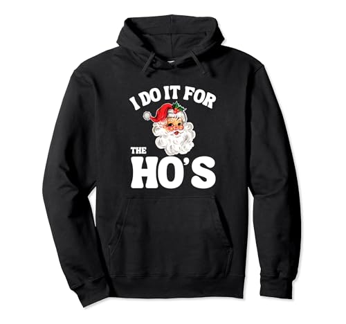 Funny I Do It Santa For The Ho's Christmas Hombres Mujeres Sudadera con Capucha