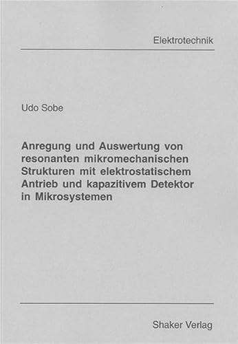 Preisvergleich Produktbild Anregung und Auswertung von resonanten mikromechanischen Strukturen mit elektrostatischem Antrieb und kapazitivem Detektor in Mikrosystemen (Berichte aus der Elektrotechnik)