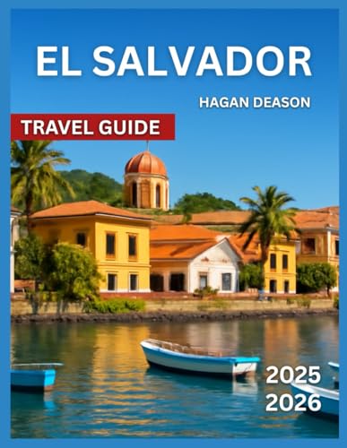 El Salvador Travel Guide 2025/2026: Top Attractions, Hidden Gems & Off-the-Beaten-Path Spots, Outdoor Activities & Nature, City Highlights, Things To ... Palace, Suchitoto Colonia (EXPLORE THE GLOBE)