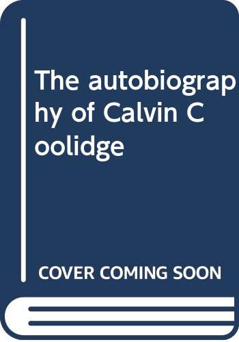 The autobiography of Calvin Coolidge B0006XDL2U Book Cover