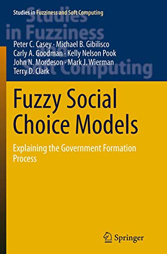 Fuzzy Social Choice Models: Explaining the Government Formation Process (Studies in Fuzziness and Soft Computing, 318)