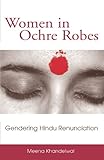 Women in Ochre Robes: Gendering Hindu Renunciation (Suny Series in Hindu Studies)