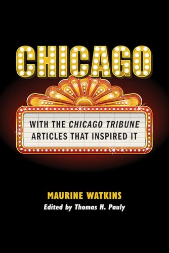 Chicago: With the Chicago Tribune Articles That Inspired It