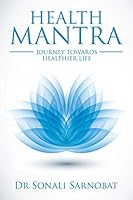 Health Mantra: Journey Towards Healthier Life 1482873451 Book Cover