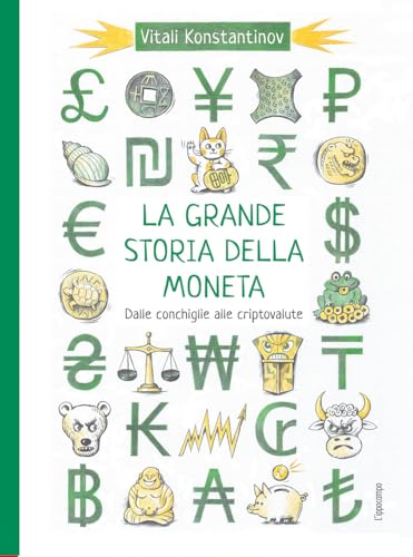 La grande storia della moneta. Dalle conchiglie alle criptovalute