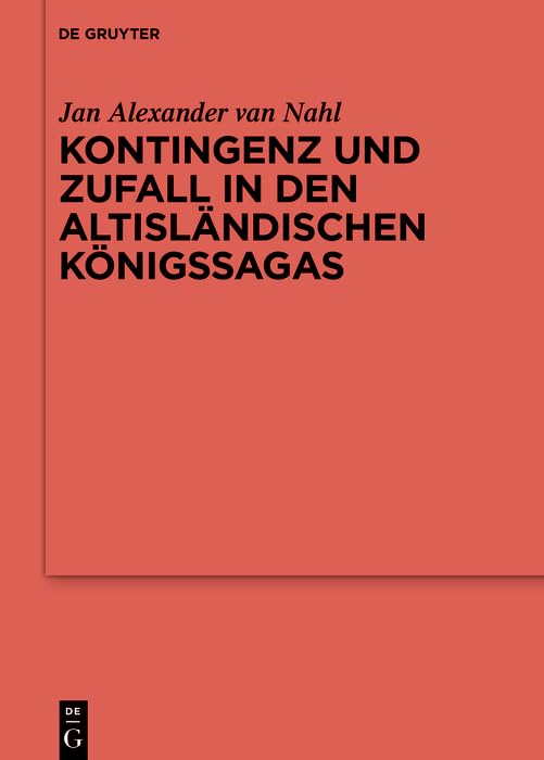 Kontingenz und Zufall in den altisländischen Königssagas (Ergänzungsbände zum Reallexikon der Germanischen Altertumskunde 130)