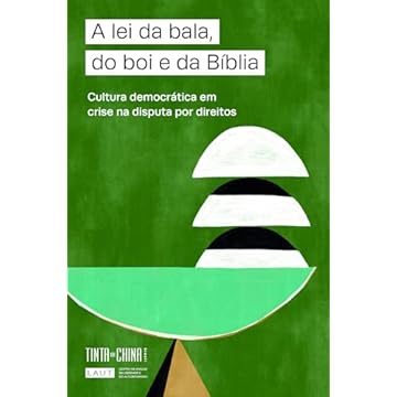 Capa do livro A lei da bala, do boi e da Bíblia: Cultura democrática em crise na disputa por direitos
