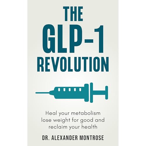 The GLP-1 Revolution: Heal Your Metabolism, Lose Weight for Good, and Reclaim Your Health -- Dr. Alexander Montrose episode artwork