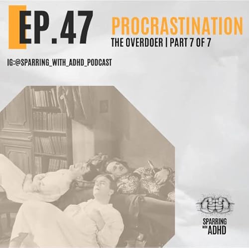 47. Procrastination Series - The Overdoer - Part 7 of 7
