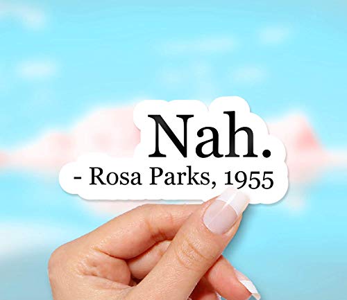 Nah Rosa Parks Sticker - for Laptops, Water Bottles and Windows