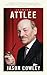 Clement Attlee: The Prime Ministers Series (English Edition)