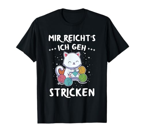 Mir Reichts Ich Geh Stricken Nähen Häkeln Strickerin Spruch T-Shirt