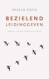 Bezielend leidinggeven: impulsen vanuit de regel van Benedictus van Nursia - Anselm Grün Übersetzer: Hermine E. Tien 