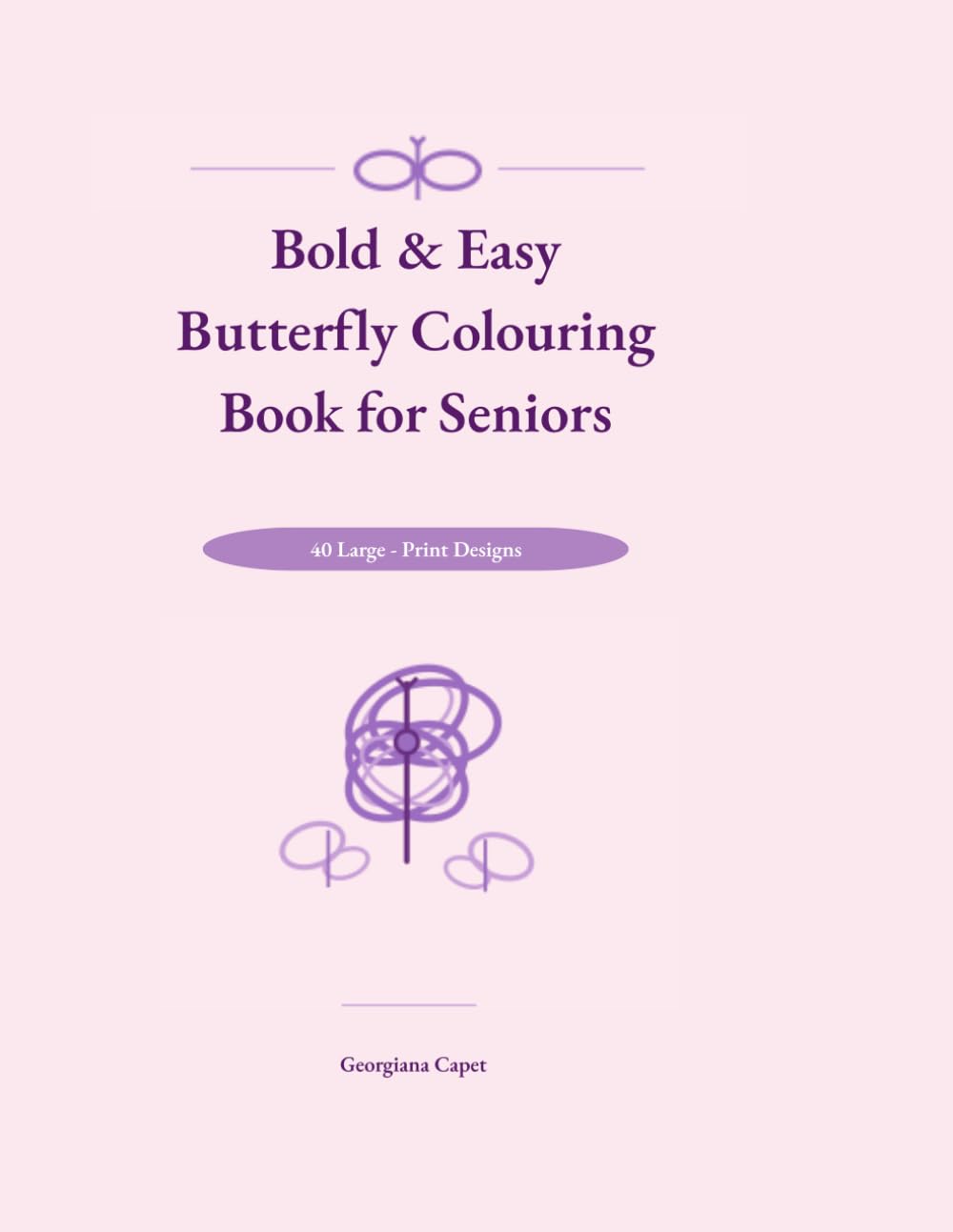 Bold & Easy Butterfly Colouring Book for Seniors: 40 Large-Print Butterfly Designs for Relaxation & Stress Relief