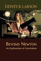 Beyond Newton: An Explanation of Gravitation B0CVH7CG5K Book Cover