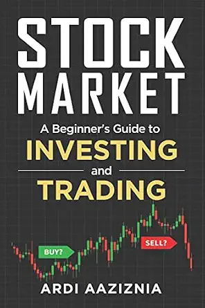 Stock Market Explained: A Beginner's Guide to Investing and Trading in the Modern Stock Market
