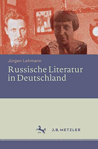 Russische Literatur in Deutschland: Ihre Rezeption durch deutschsprachige Schriftsteller und Kritike