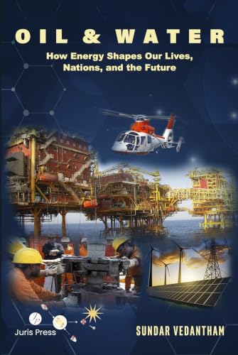 Oil & Water: How Energy Shapes Our Lives, Nations, and the Future