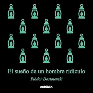 El sueño de un hombre ridículo (Aubiblio Clásicos) [The Dream of a Ridiculous Man (Aubiblio Classics)] A