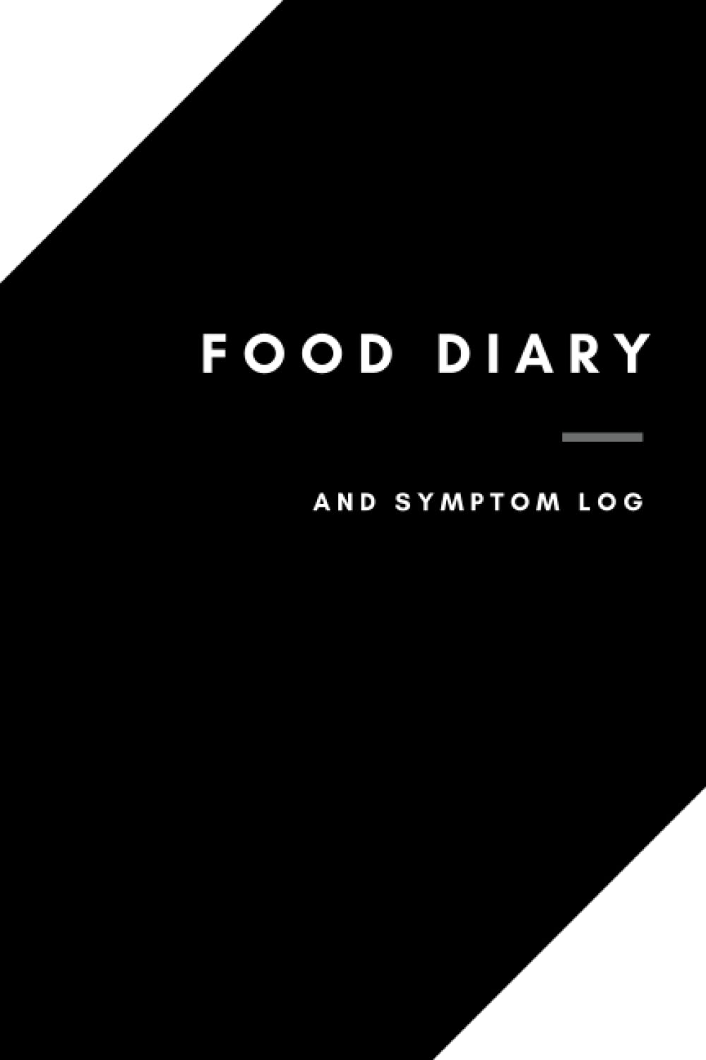 FOOD DIARY and Symptom Log: Help yourself with this easy-to-use food sensitivity diary, symptom log and tracking book to discover potential food allergies, sensitivities and intolerances