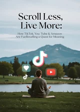 Scroll Less, Live More: How TikTok, YouTube & Amazon Are Fuelling a ...