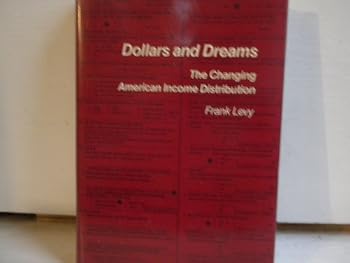 Hardcover Dollars and Dreams: The Changing American Income Distribution (Population of the U.S. in the 1980's : A Census Monograph Service) Book