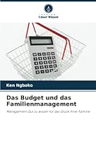 Das Budget und das Familienmanagement: Management Gut zu wissen für das Glück Ihrer Familie 6205264889 Book Cover