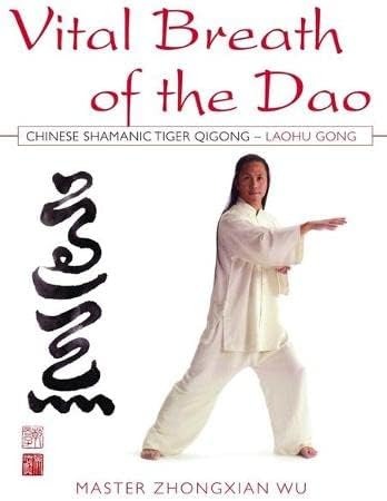 Vital Breath of the Dao: Chinese Shamanic Tiger Qigong - Laohu Gong