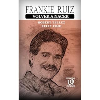 Frankie Ruiz, volver a nacer Audiolibro Por Robert Téllez Moreno, Félix Fojo arte de portada