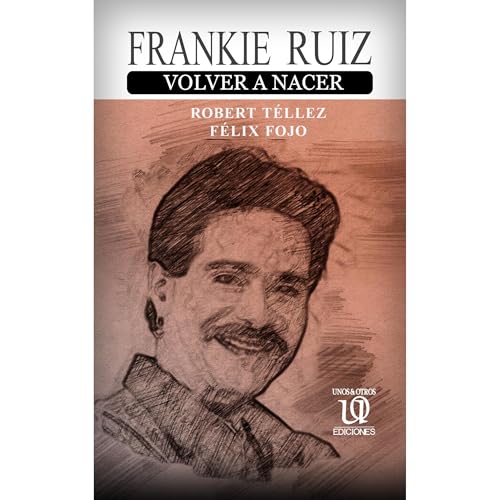 Frankie Ruiz, volver a nacer Audiolibro Por Robert Téllez Moreno, Félix Fojo arte de portada