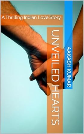 Unveiled Hearts: A Thrilling Indian Love Story eBook : kumar, Aakash