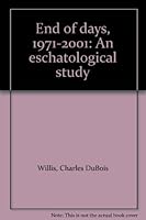 End of days, 1971-2001: An eschatological study 0682473855 Book Cover
