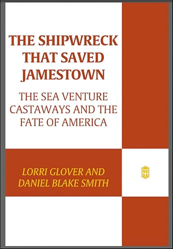 The Shipwreck That Saved Jamestown: The Sea Venture Castaways and the Fate of America