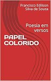  PAPEL COLORIDO: Poesia em versos (Portuguese Edition)