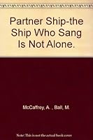 Partner Ship-the Ship Who Sang Is Not Alone. B002KR2DFQ Book Cover