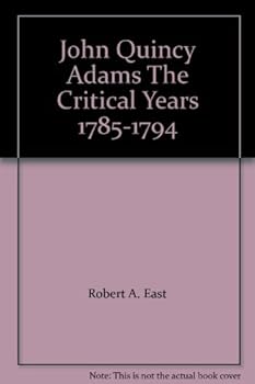 Hardcover John Quincy Adams;: The critical years: 1785-1794 Book